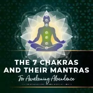 7 chakras mantras for awakening abundance