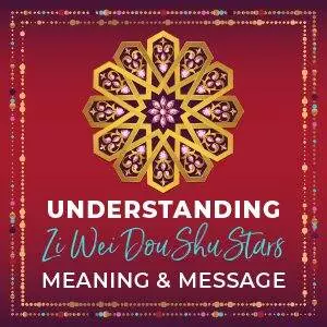 Understanding Your Zi Wei Dou Shu Stars Meaning And Message